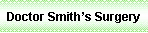 Text Box: Doctor Smiths Surgery